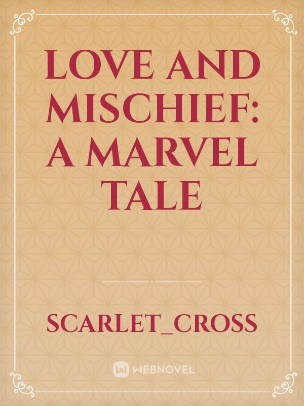 Love and Mischief A Marvel Tale