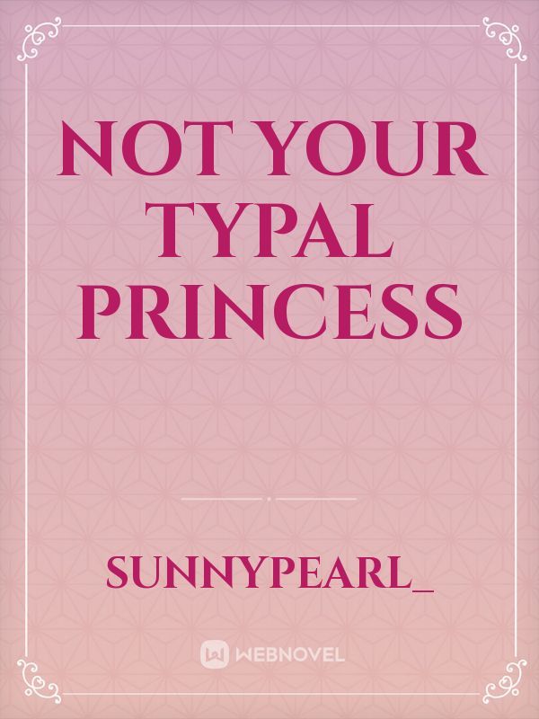 Not Your Typal Princess
