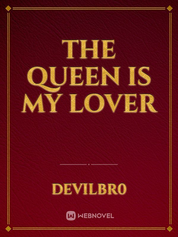 The Queen is my Lover