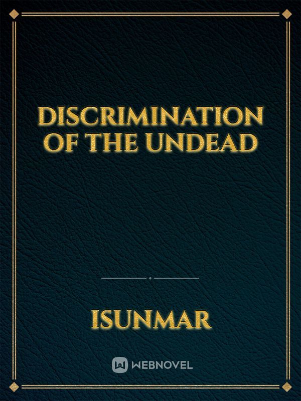 Discrimination of the Undead